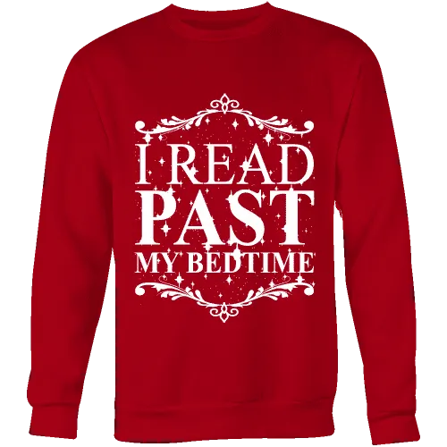 I read past my bed time Sweatshirt