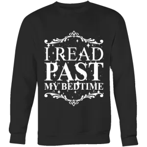 I read past my bed time Sweatshirt